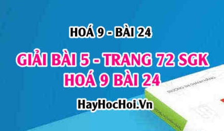 Giải bài 5 trang 72 SGK Hoá 9 bài 24: Ôn tập Hoá 9 học kỳ 1